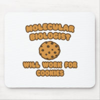 Molecular Biologist .. Will Work for Cookies