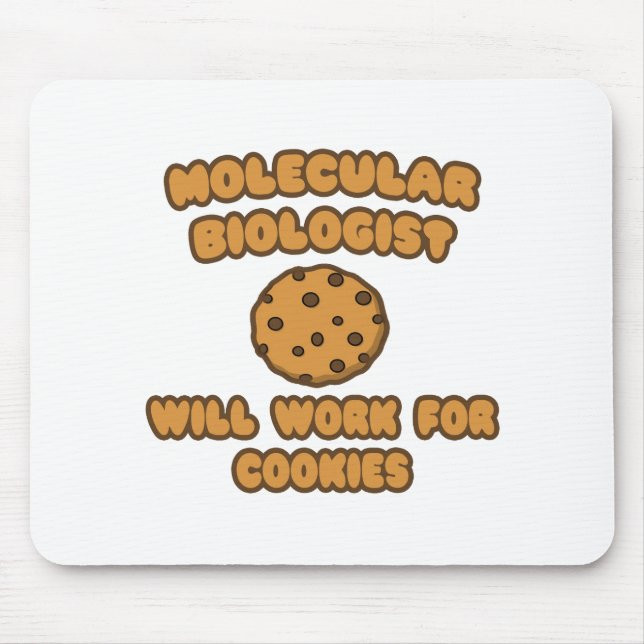 Molecular Biologist  .. Will Work for Cookies Mouse Mat (Front)