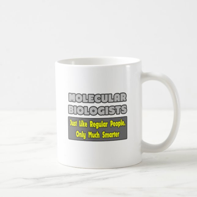 Molecular Biologists ... Smarter Coffee Mug (Right)