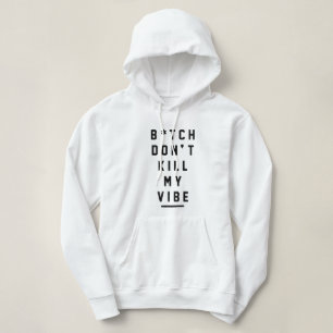 Moletom Dont Kill my Vibe Hoodie