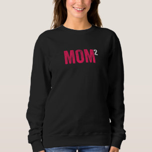 Mom2 Mum Squared Mother Of Two Twins Mothers Day I Sweatshirt
