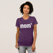 Mom3 Mum Cubed Exponentially T-Shirt (Front Full)