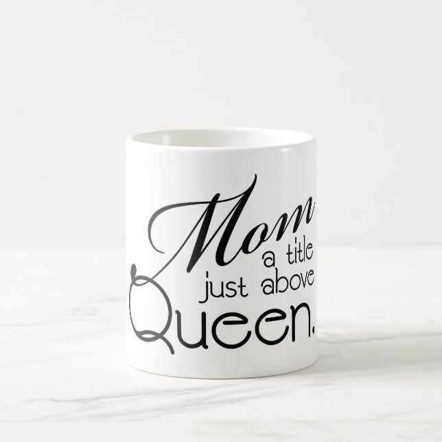 Mom, a title just above Queen - Mug (Center)