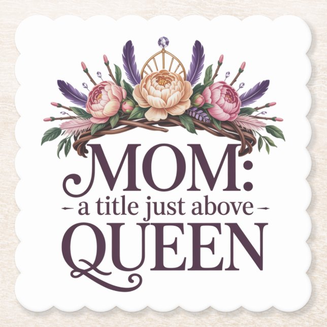 Mom A Title Just Above Queen Paper Coaster (Front)