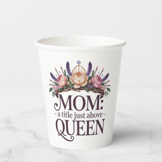 Mom A Title Just Above Queen Paper Cups