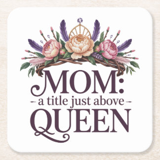 Mom A Title Just Above Queen Square Paper Coaster