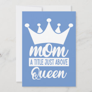 Mom A Title Just Above The Queen Classic Invitation