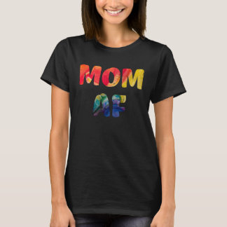Mom AF  Rude Cheeky Mothers Day  Idea Fun Cool Mom T-Shirt