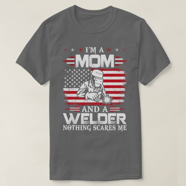 Mom And Welder Nothing Scares Me Proud Welder s Fo T-Shirt (Design Front)