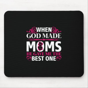 Mom Art He Gave Me The Best One Mom Mouse Mat