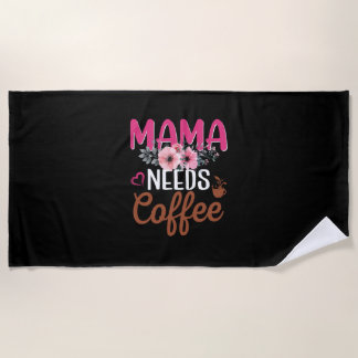 Mom Art Mama Needs Coffee Beach Towel