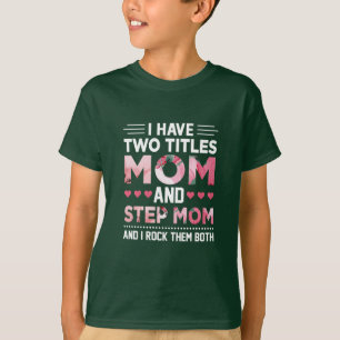 Mom Art Mom And Step Mother T-Shirt