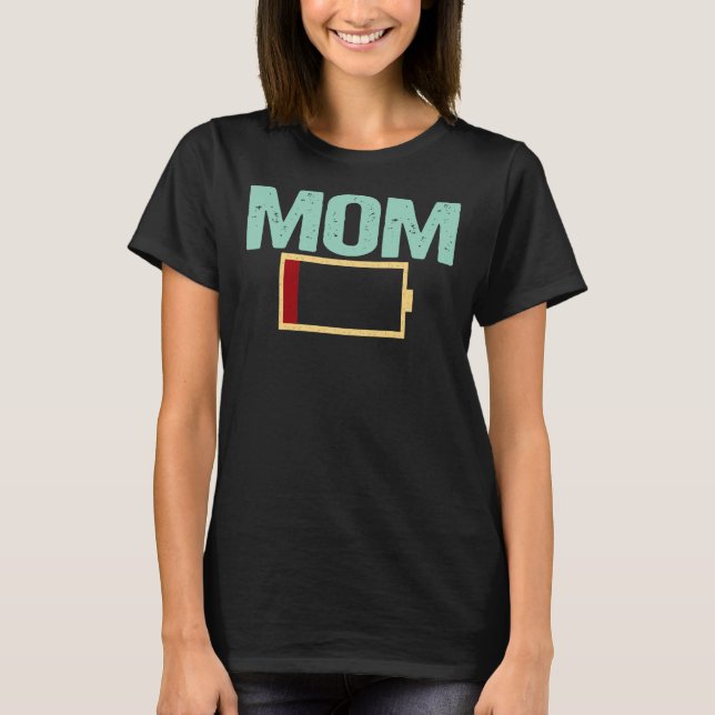 Mom Battery Low Funny Tired Mama Mother's Day Gift T-Shirt (Front)