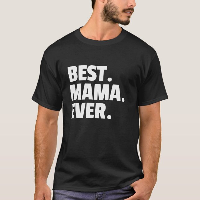 MOM BEST MAMA EVER WOMEN BIRTHDAY GIFTS CHRISTMAS  T-Shirt (Front)