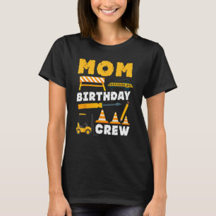Mom Birthday Crew - Construction Birthday Party Su T-Shirt