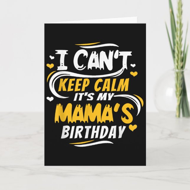 Mom Birthday Shirt I Can't Keep Calm It's My Mama' Card (Front)