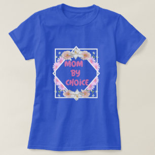 Mom By Choice Adoptive Mom T-Shirt
