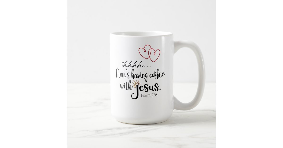 MOM COFFEE WITH JESUS Funny Cute Christian Quote Coffee Mug  Zazzle.co.uk