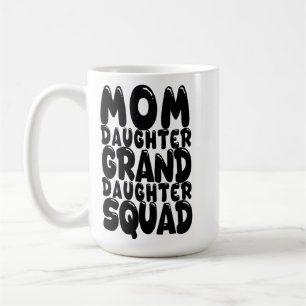 Mom Daughter Granddaughter Squad Matching Family Coffee Mug