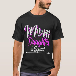 Mom Daughter Squad  T-Shirt