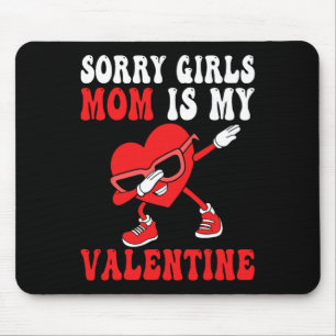 Mom Day Boys Kids Sorry Girls Mommy Is My Valentin Mouse Mat