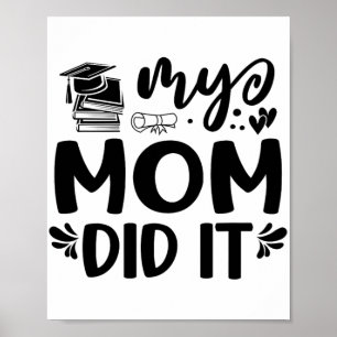 Mom Did It Graduation Graduated Proud Children  Poster