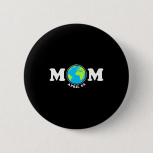 Mom earth day aprill 22 save the planet climate 6 cm round badge