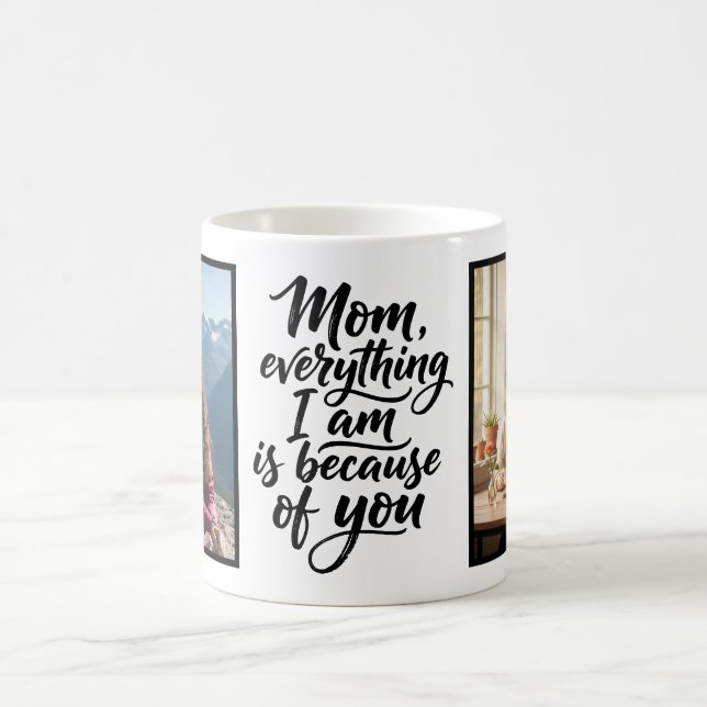 Mom Everything I Am Brush Script 2 Photo Coffee Mug (Center)