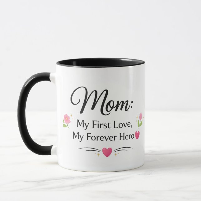 Mom First Love Forever Hero Coffee Mug (Left)