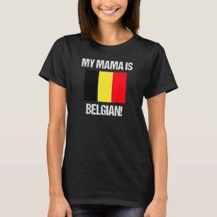 Mom Flags My Mama Is Belgian Belgium Flag T-Shirt