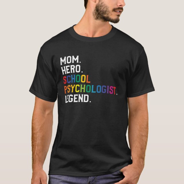 Mom Hero School Psychologist Legend Psychologists  T-Shirt (Front)
