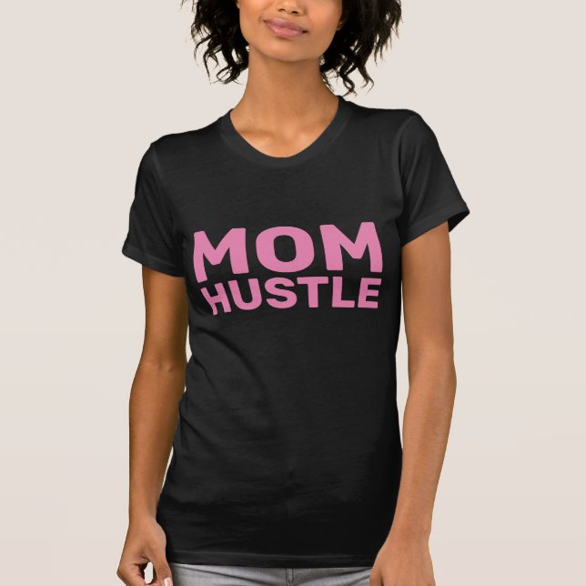 MOM HUSTLE T-Shirts (Front)