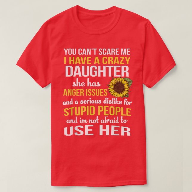 Mom I Have A Crazy Daughter Sunflower Mother To Us T-Shirt (Design Front)