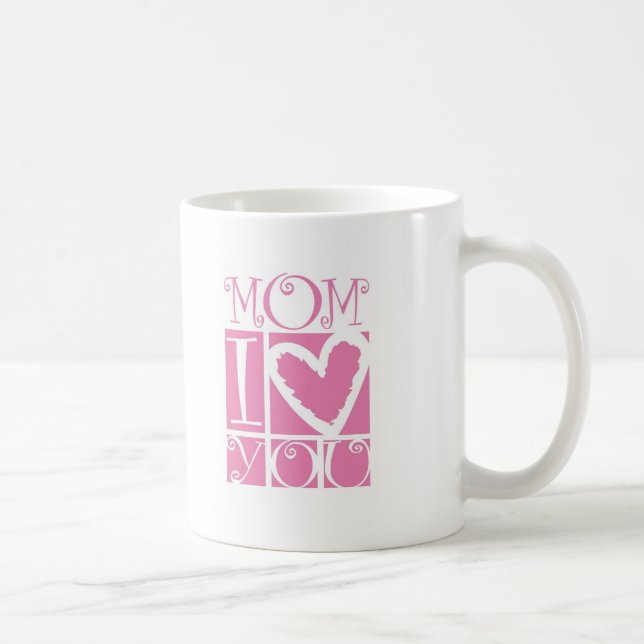mom I love you Coffee Mug (Right)