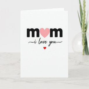 Mom I Love You Heart Card