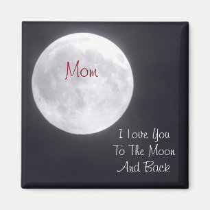 MOM I Love you to the Moon and Back Magnet