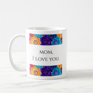 Mom I Love You - Trendy Mother's Day Coffee Cup