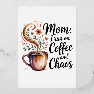 Mom I Run On Coffee And Chaos