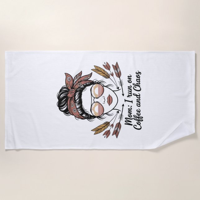 Mom I Run On Coffee And Chaos Beach Towel (Front)