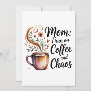 Mom I Run On Coffee And Chaos Invitation