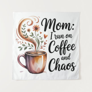 Mom I Run On Coffee And Chaos Tapestry