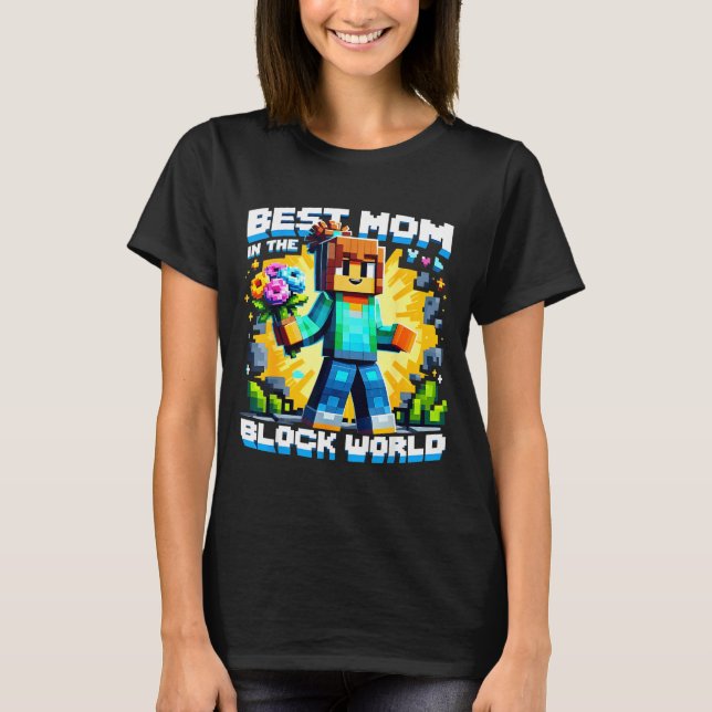 Mom in the block world pixel gaming mother day T-Shirt (Front)