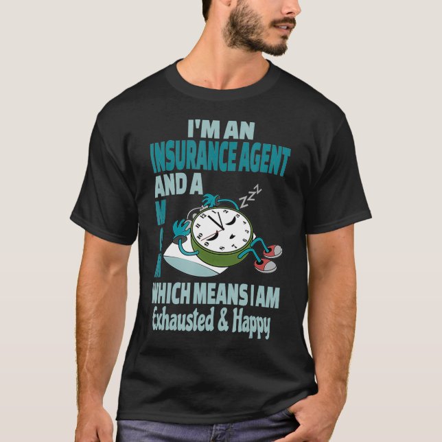Mom Insurance Agent Tired Busy Exhausted Saying  T-Shirt (Front)