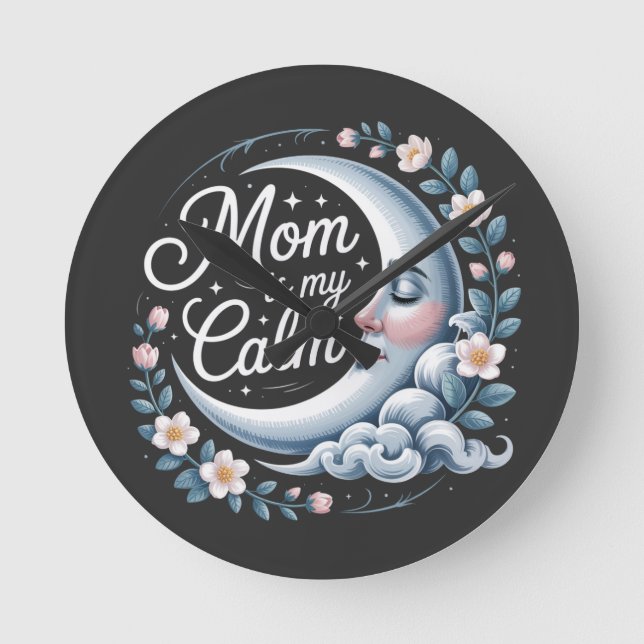 Mom Is My Calm Round Clock (Front)