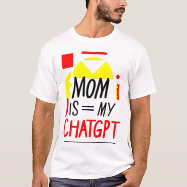 MOM IS = MY CHATGPT T-Shirt (Front)