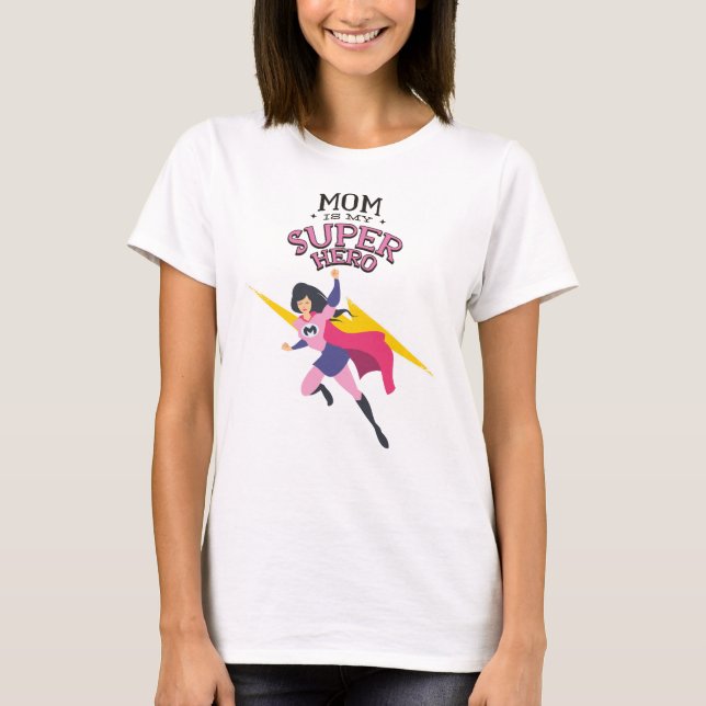 Mom is my superhero T-Shirt (Front)