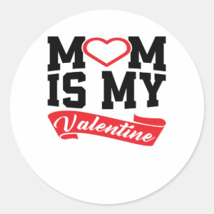 MoM Is My Valentine Mother Valentine's Day Gifts Classic Round Sticker