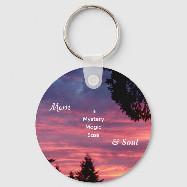 Mom is Mystery, Magic, Sass & Soul – Inspirational Key Ring (Front)