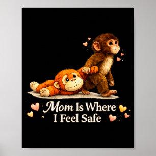 Mom is where feel safe baby monkey punch for poster