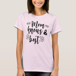 Mom Knows Best  T-Shirt
